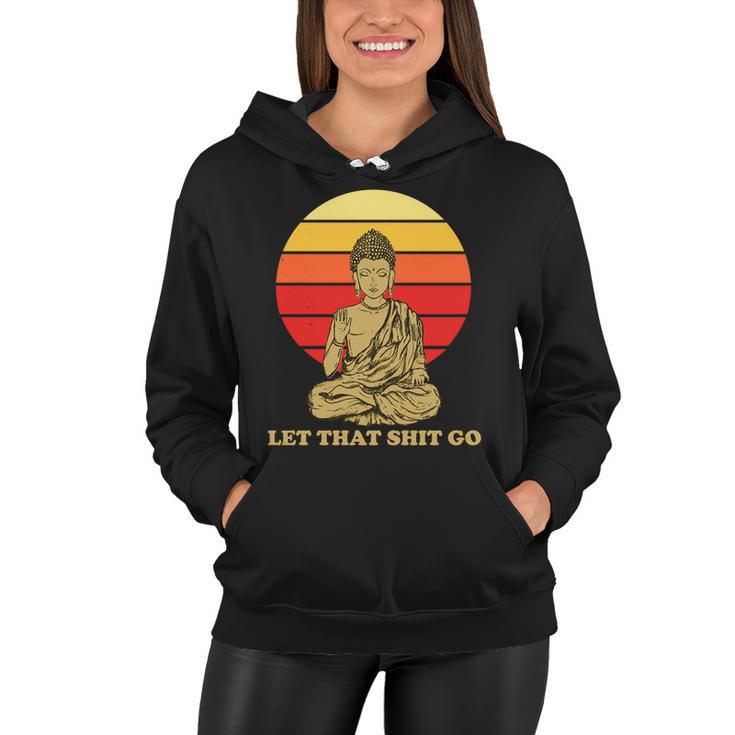 Let That Shit Go Buddha Women Hoodie