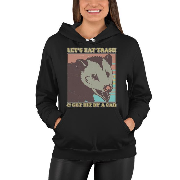 Lets Eat Trash And Get Hit By A Car Opossum Women Hoodie