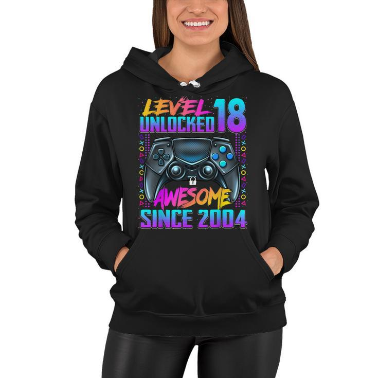 Level 18 Unlocked Awesome Since 2004 18Th Birthday Gaming Women Hoodie