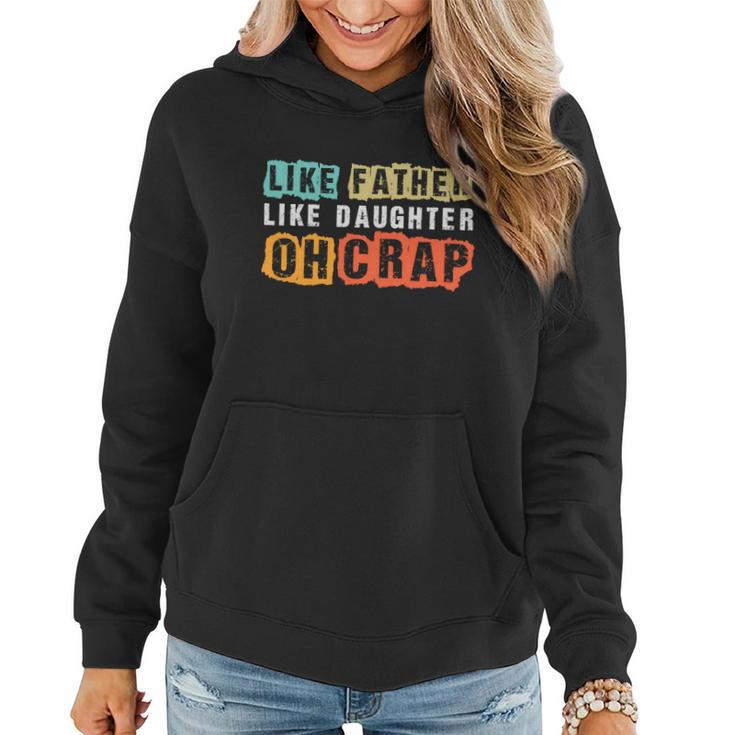 Like Father Like Daughter Oh Crap Fathers Day From Daughter Graphic Design Printed Casual Daily Basic Women Hoodie