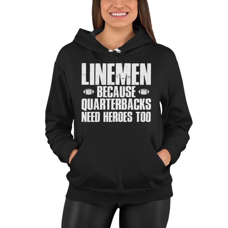 Linemen Because Quarterbacks Need Heroes Too Tshirt Women Hoodie