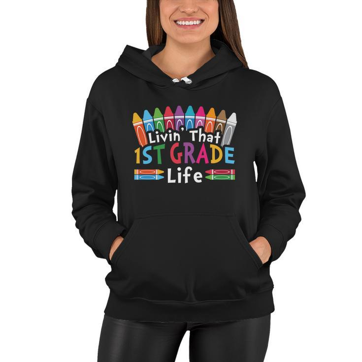 Livin That 1St Grade Life Cray On Back To School First Day Of School Women Hoodie