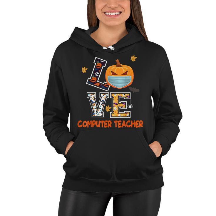 Love Computer Teacher Scary Halloween Costume - Funny School  Women Hoodie