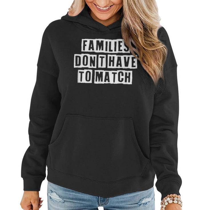 Lovely Funny Cool Sarcastic Families Dont Have To Match  Women Hoodie