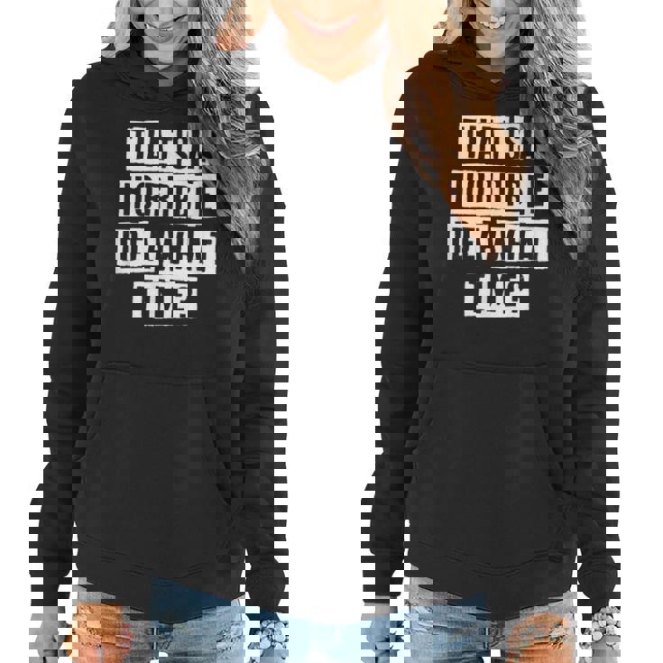 Lovely Funny Cool Sarcastic Thats A Horrible Idea What Women Hoodie