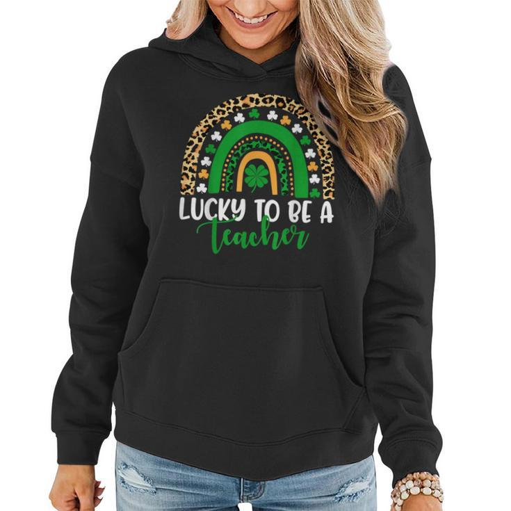 Lucky To Be A Teacher Rainbow Teacher St Patricks Day  Women Hoodie Graphic Print Hooded Sweatshirt