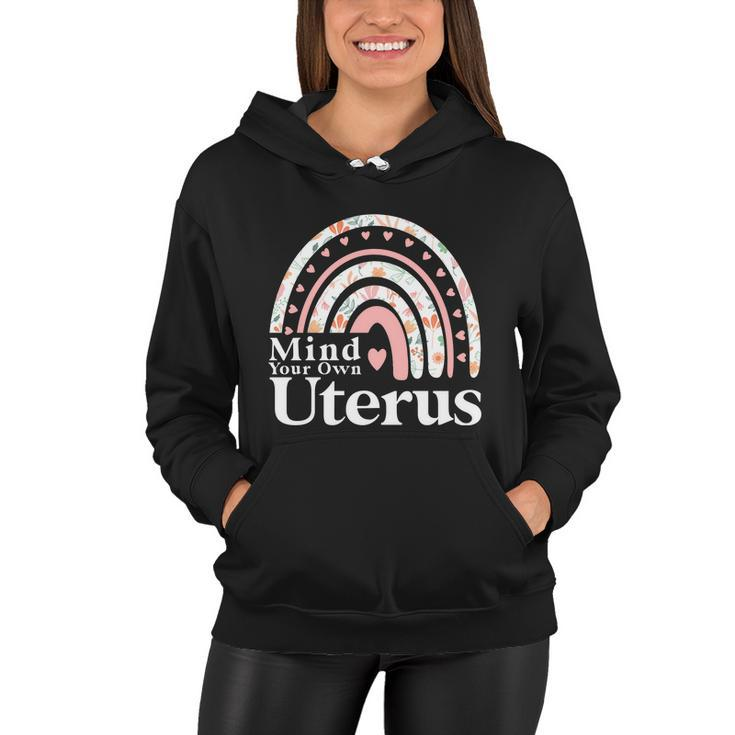 Mind Your Own Uterus Floral My Uterus My Choice Gift For Her Women Hoodie