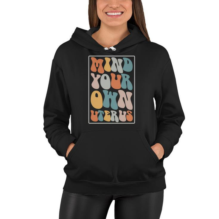 Mind Your Own Uterus Groovy Hippy Pro Choice Saying Women Hoodie