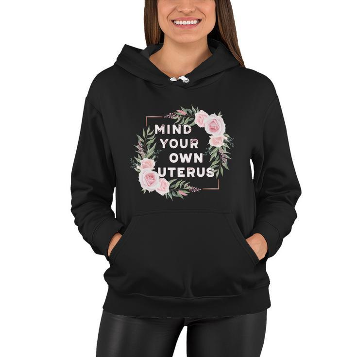 Mind Your Own Uterus Pro Choice Womens Rights Feminist Cool Gift Women Hoodie