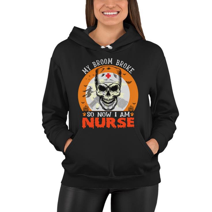 My Broom Broke So Now I Am Nurse Halloween Design Women Hoodie