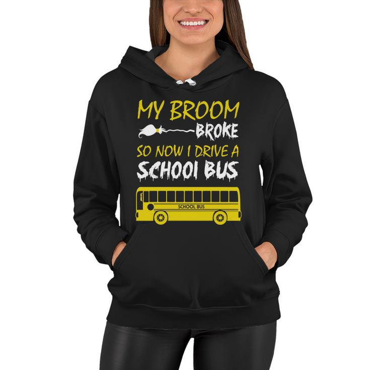My Broom Broke So Now I Drive A School Bus Women Hoodie