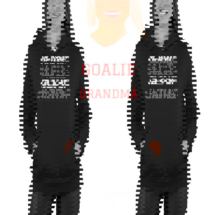 My Favorite Goalie Calls Me Grandma Soccer Hockey Lacrosse Women Hoodie