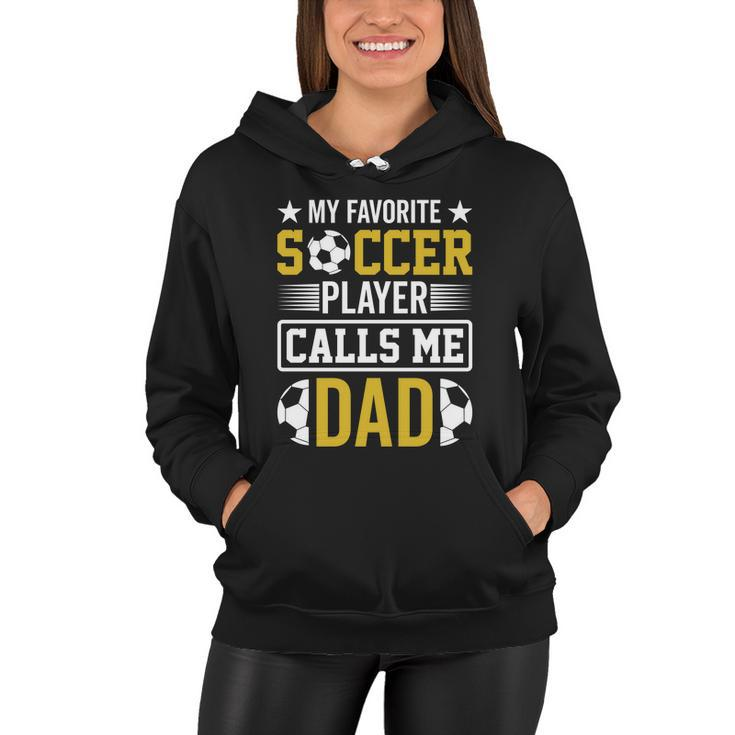 My Favorite Soccer Player Calls Me Dad Women Hoodie