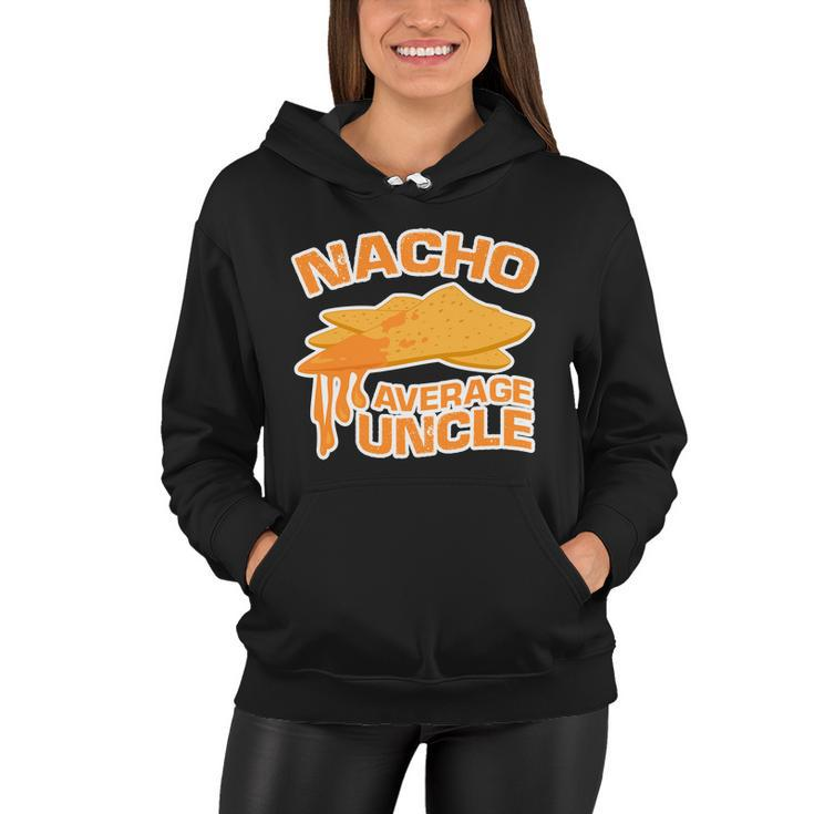 Nacho Average Uncle Funny Tshirt Women Hoodie