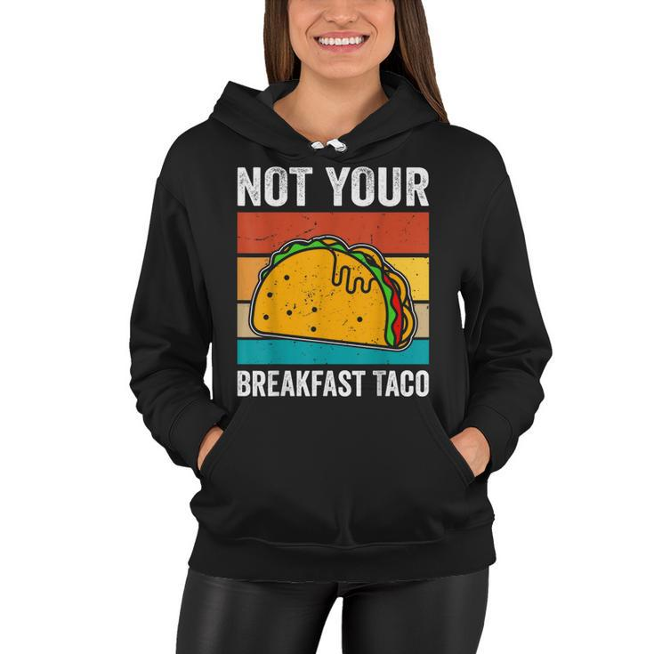 Not Your Breakfast Taco  Women Hoodie