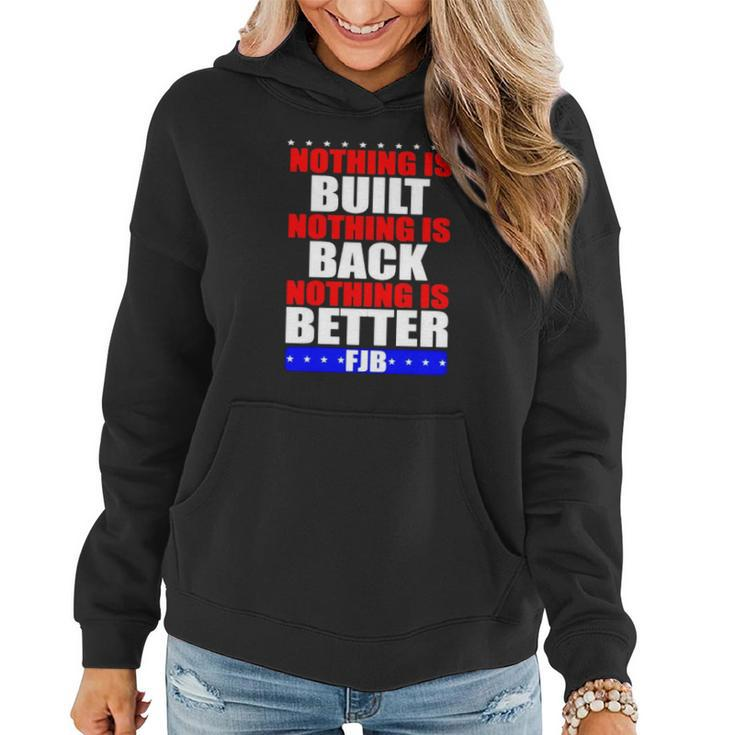 Nothing Is Built Nothing Is Back Nothing Is Better Fjb Women Hoodie Graphic Print Hooded Sweatshirt