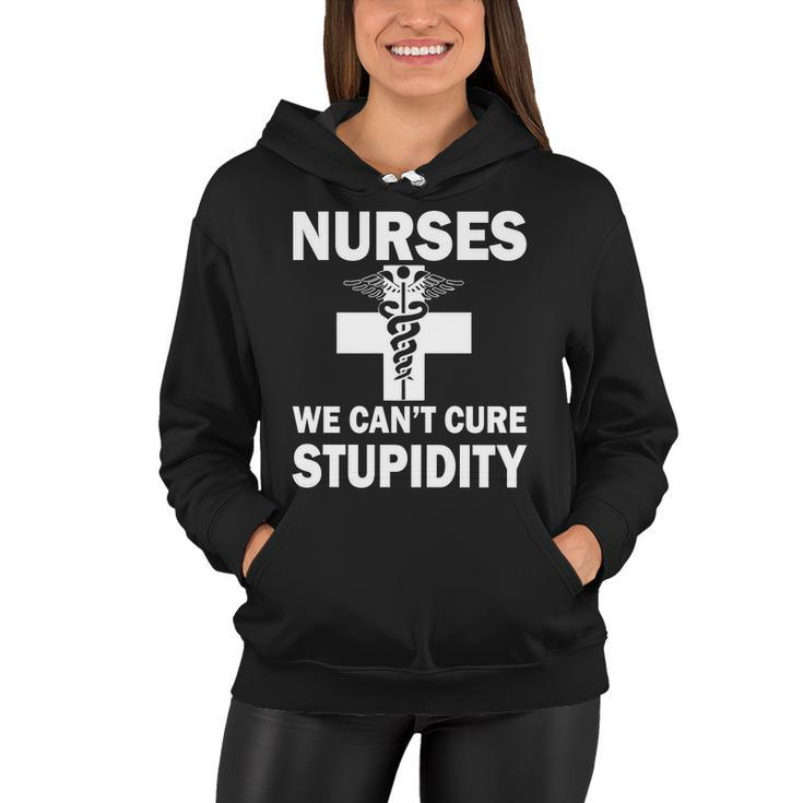 Nurses We Cant Cure Stupidity Tshirt Women Hoodie