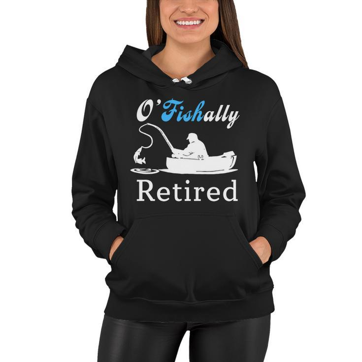Ofishally Retired Funny Fisherman Retirement Women Hoodie