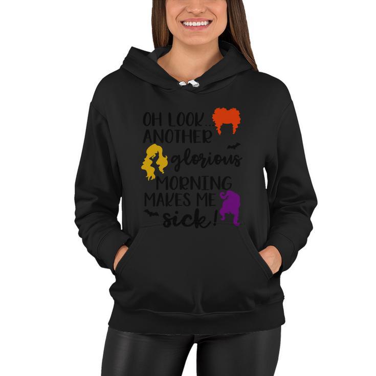 Oh Look Another Glorius Morning Makes Me Sick Halloween Quote Women Hoodie