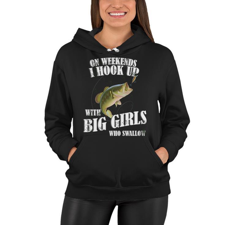 On Weekends I Hook Up With Big Girls Who Swallow Tshirt Women Hoodie