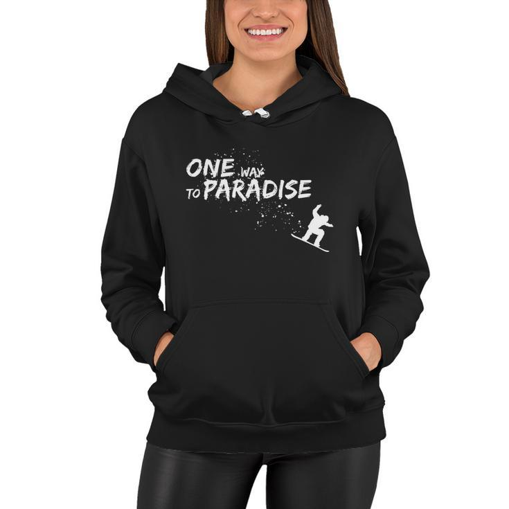 One Way To Paradise Spray Powder Free Ride With Snowboard Gift Women Hoodie