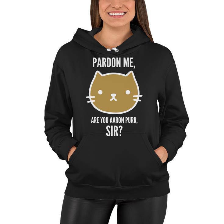 Pardon Me Are You Aaron Purr Sir Women Hoodie