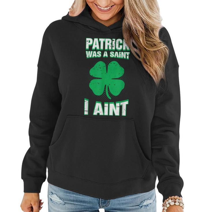 Patrick Was A Saint I Aint Funny St Patricks Day Women Hoodie Graphic Print Hooded Sweatshirt