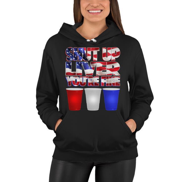 Patriotic Shut Up Liver Youre Fine Usa Women Hoodie