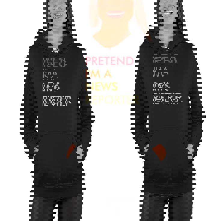 Pretend Im A News Reporter Lazy Halloween Party Costume  Women Hoodie