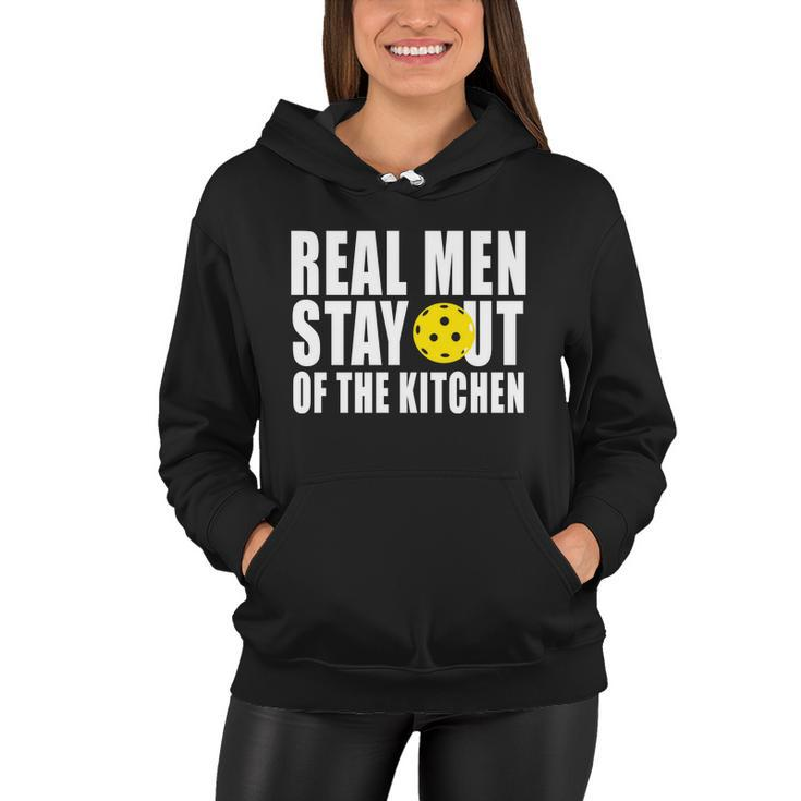 Real Men Stay Out Of The Kitchen Pickle Ball Tshirt Women Hoodie