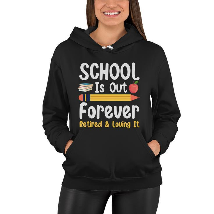 Retirement Gifts For Teacher Schools Out Forever Retirement Women Hoodie