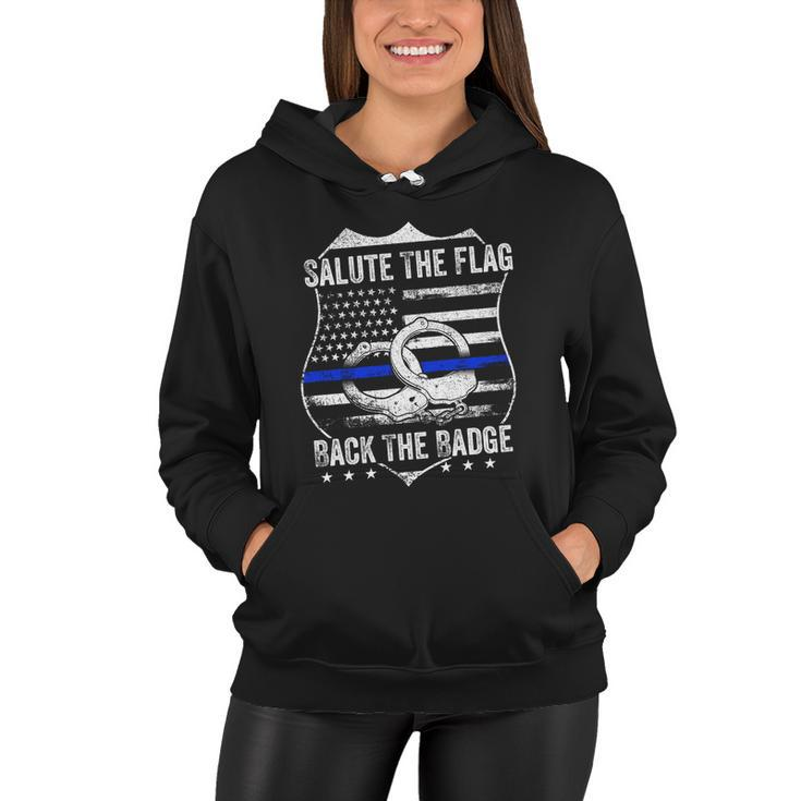 Salute The Flag Back The Badge Policemen Gift Police Themed Gift Women Hoodie