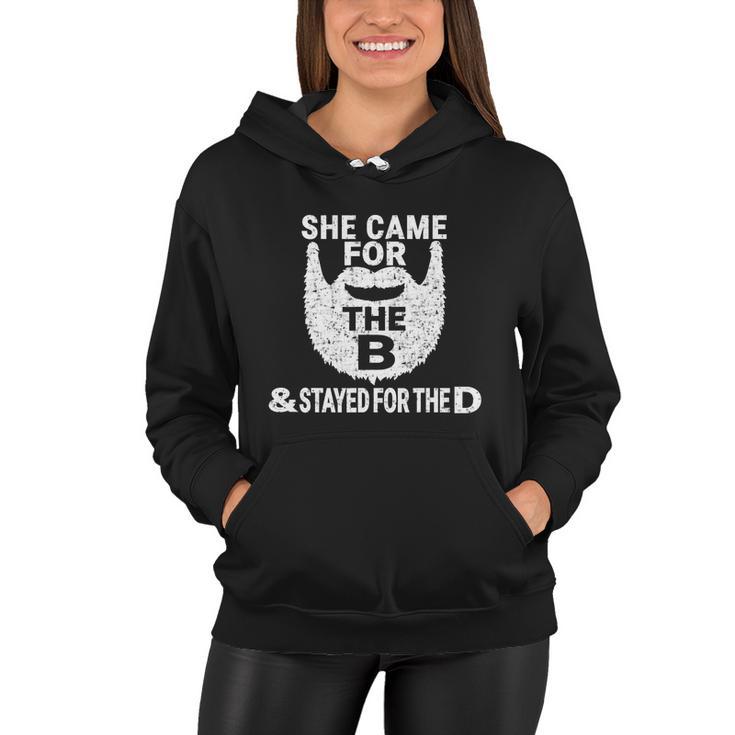 She Came For The B And Stayed For The D Funny Beard Gift Women Hoodie