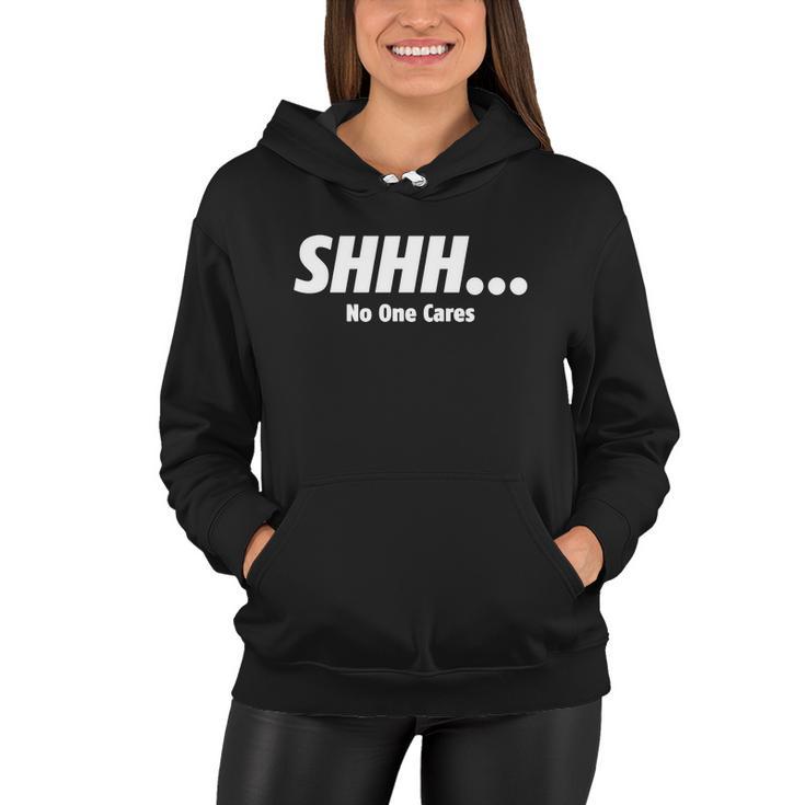 ShhhNo One Cares Tshirt Women Hoodie