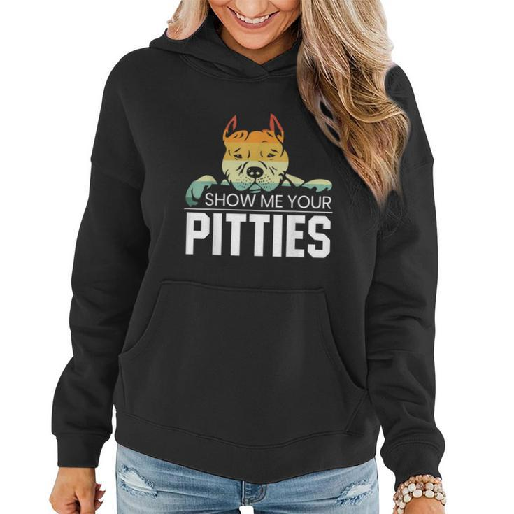 Show Me Your Pitties For A Rude Dogs Pit Bull Lover Women Hoodie