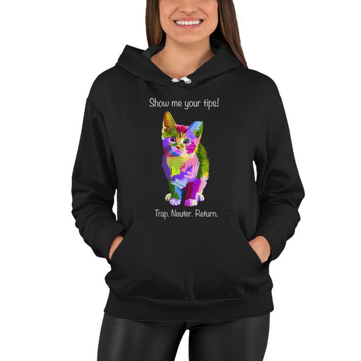 Show Me Your Tips Rainbow Kitty Trap Neuter Return Tnr Gift Women Hoodie