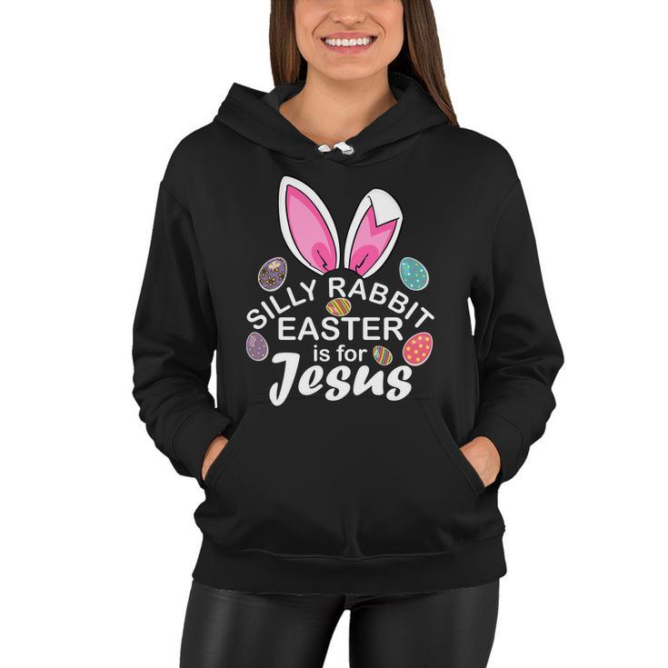 Silly Rabbit Easter Is For Jesus Easter Eggs Bunny Ears Women Hoodie