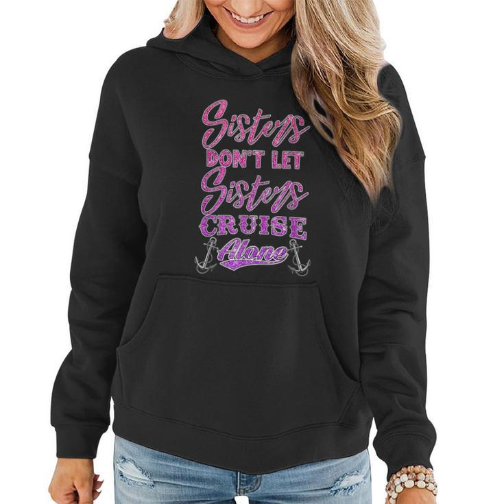 Sisters Dont Let Sisters Cruise Alone Women Girls Cruising Women Hoodie