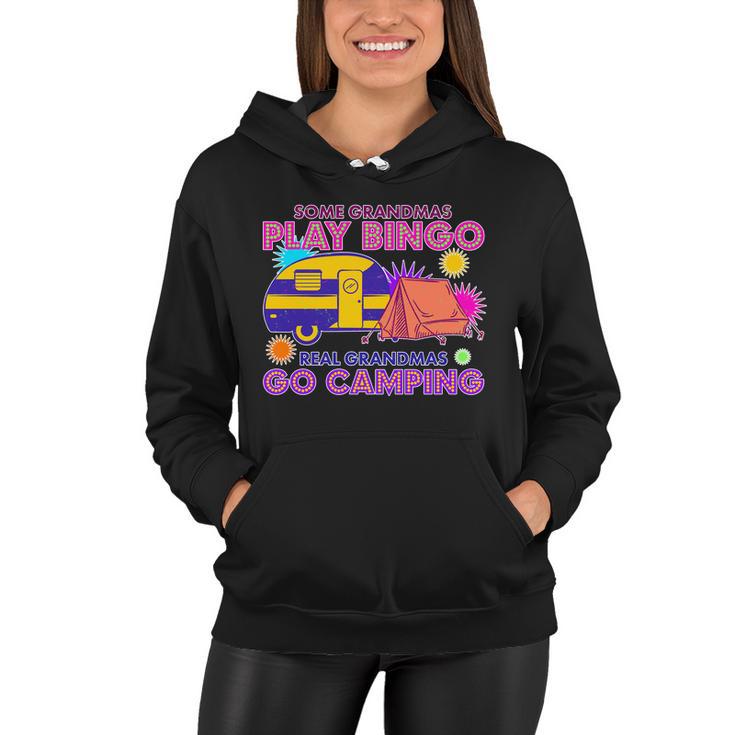 Some Grandmas Play Bingo Real Grandmas Go Camping Women Hoodie