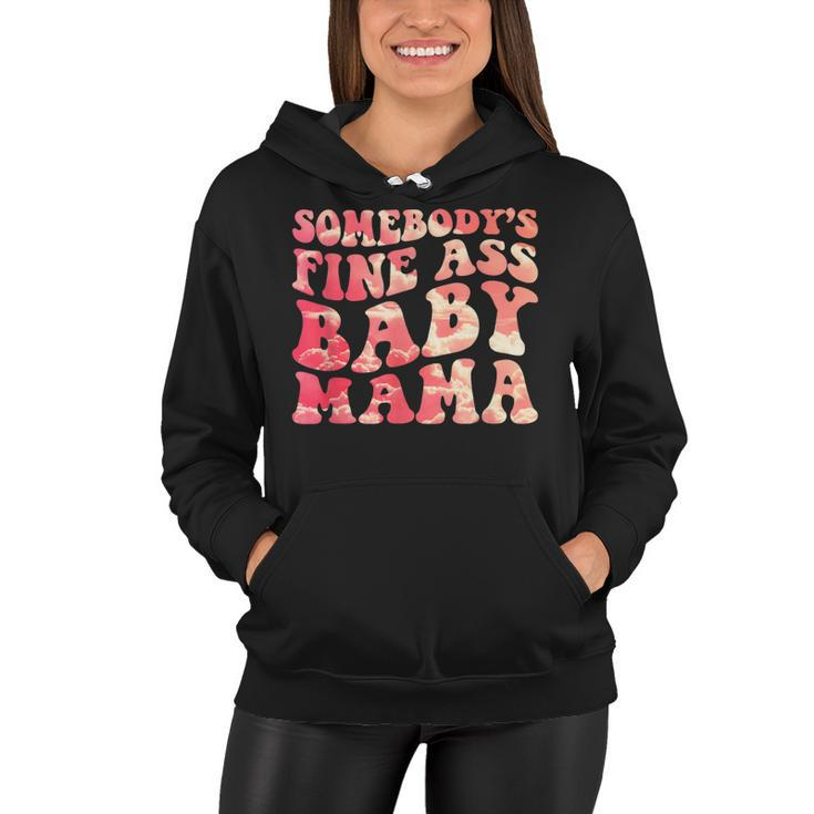 Somebodys Fine Ass Baby Mama Funny Mom Saying Cute Mom  Women Hoodie