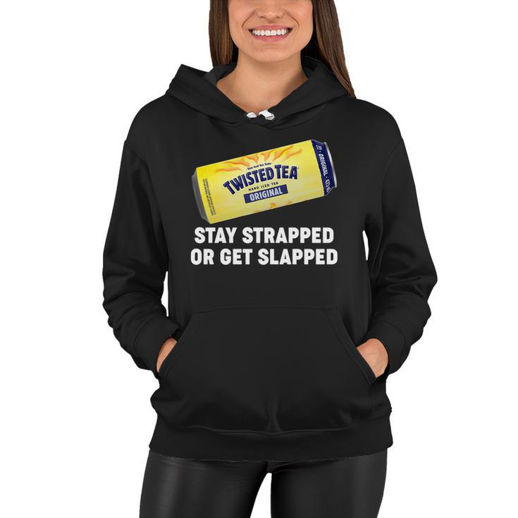 Stay Strapped Or Get Slapped Twisted Tea Funny Meme Tshirt Women Hoodie
