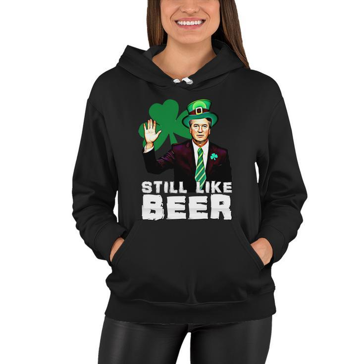 Still Like Beer St Patricks Day Kavanaugh Stpatricks Day Women Hoodie