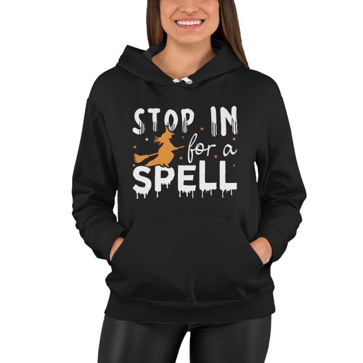 Stop In For A Spell Witch Halloween Quote Women Hoodie