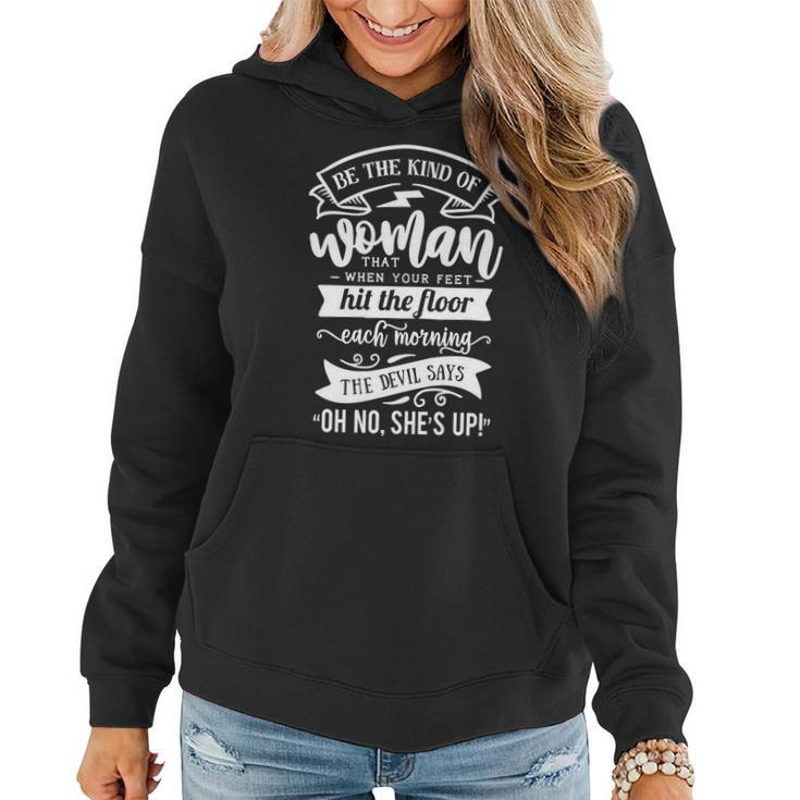 Strong Woman Be The Kind Of Woman That When Your Feet  - White Women Hoodie Graphic Print Hooded Sweatshirt