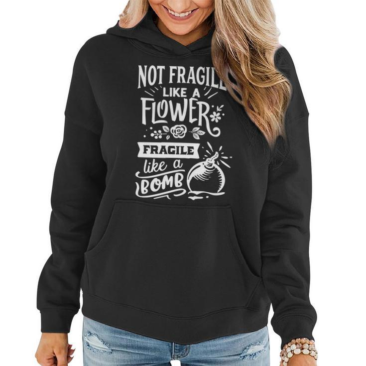 Strong Woman Not Fragile Like A Flower Fragile Like A Bomb V2 Women Hoodie Graphic Print Hooded Sweatshirt
