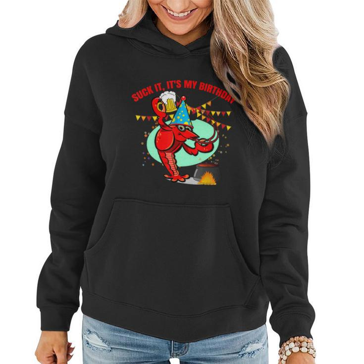 Suck It Its My Birthday Funny Crawfish Boil Birthday Graphic Design Printed Casual Daily Basic Women Hoodie
