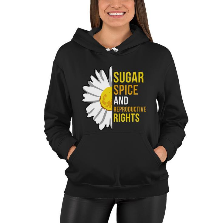 Sugar Spice And Reproductive Rights Gift Women Hoodie