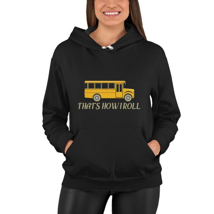 Thats How I Roll Funny School Bus Driver Graphics Plus Size Shirt Women Hoodie