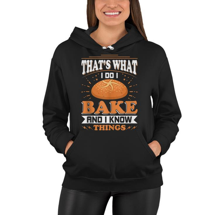 Thats What I Do I Bake And Know Things Funny Baker Gift  Women Hoodie