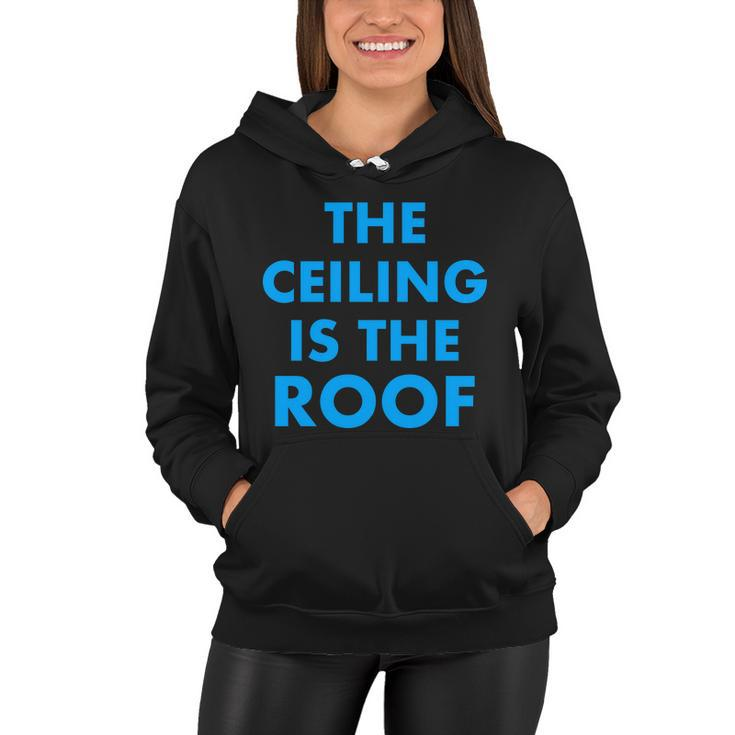 The Ceiling Is The Roof Mj Funny Quote Women Hoodie